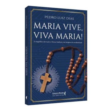 Imagem de Maria vive, viva maria!: a magnífica devoção a nossa senhora em tempos
