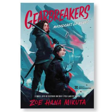 Imagem de Livro Gearbreakers Matadores de Robôs Zoe Hana Mikuta