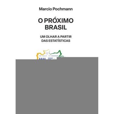 Imagem de O Próximo Brasil - Um Olhar A Partir Das Estatísticas
