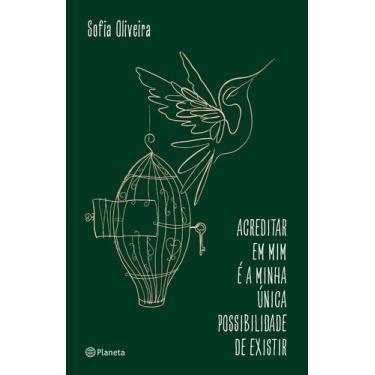 Imagem de Livro - Acreditar em mim é a minha única possibilidade de existir