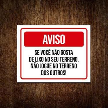 Imagem de Placa Se Você Não Gosta Lixo Terreno Não Jogue 18x23cm 5un - Sinalizo.