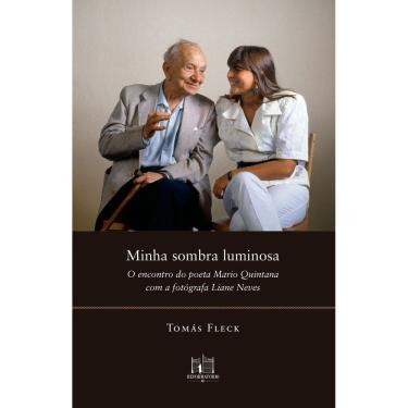 Imagem de Minha Sombra Luminosa - O Encontro do Poeta Mario Quintana Com a Fotógrafa Liane Neves