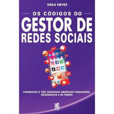 Imagem de Os códigos do gestor de redes sociais: Conquiste a tão sonhada liberdade financeira, geográfica e de