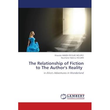 Imagem de The Relationship of Fiction to The Author's Reality: in Alice's Adventures in Wonderland