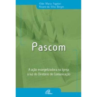 Imagem de Pascom - a Ação Evangelizadora Na Igreja à Luz Do Diretório De Comunicação