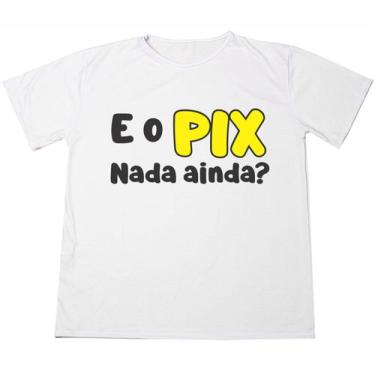 Imagem de Camisa Frase Engraçada Cadê o Pix  Unissex  Plus Size Ótimo Acabamento