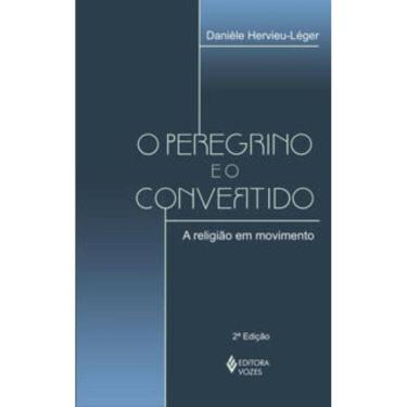 Imagem de o Peregrino e o Convertido - a Religião Em Movimento