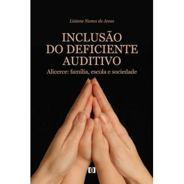 Imagem de Inclusão do Deficiente Auditivo: Alicerce: família, escola e sociedade