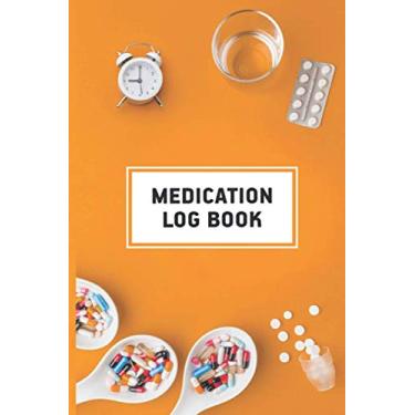 Imagem de Medication Log Book: Personal Health Record Keeper and Health Journal for Women and Men Because It's Very Important Not to Miss Any Dosage