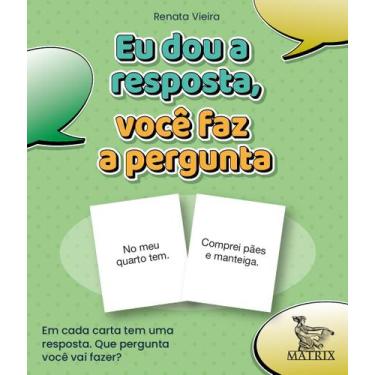 Imagem de Livro - Eu dou a resposta, vc faz a pergunta