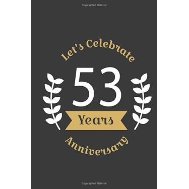 Imagem de Let's Celebrate 53 Years Anniversary:Birthday Notebook & Sketchbook Journal/space for writing and drawing, and positive sayings/Birthday Journal: ... Journal//Birthday Journal: Lined Journal