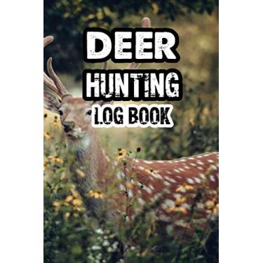 Imagem de Deer Hunting Logbook: Logbook to Record Your Hunters Season or Trips | Hunting Journal for Hunters compact pocket book for the hunting enthusiast, ... Hunting Journal gift for Deer Hunter Lovers.