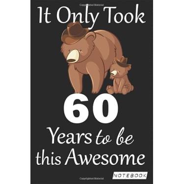Imagem de It Only Took 60 years to be this Awesome Notebook: mom bear Journal and Sketchbook Gift for 60 years Old, Lined Journal for a Funny 60th Birthday Gift 6x9 120 pages