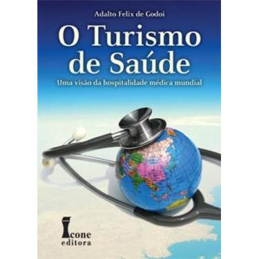 Imagem de Livro - Turismo de Saúde, O - Uma Visão da Hospitalidade Médica Mundia