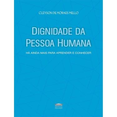 Imagem de Dignidade Da Pessoa Humana - Ha Ainda Mais Para Aprender E Conhecer