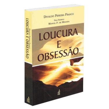 Imagem de Loucura e Obsessão - Especial - Livro sobre Obsessão e Terapia Desobse
