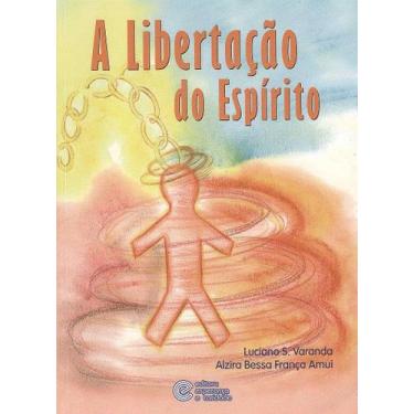 Imagem de A Libertação do Espírito - Livro de Estudos e Cursos - ESPERANCA E CAR