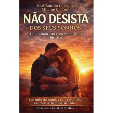 Imagem de Não Desista Dos Seus Sonhos: Um guia prático para famílias que querem construir, restaurar e vencer juntas com devocional de 30 dias