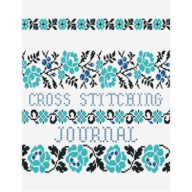 Imagem de Cross Stitching Journal: A Notebook for Keeping Track of Stitching & Other Needlework Projects (Cross-Stitch Log Books)