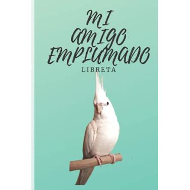 Imagem de Libreta Mi Amigo Emplumado: Encantadora y linda libreta para todos los amantes de las Ninfas | Cuaderno de Lineas | 100 paginas tamaño 15 cm x 23 cm | Regalo Divertido y Original