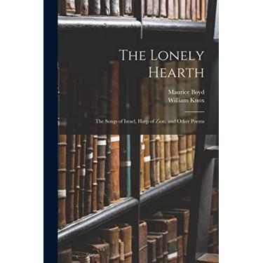 Imagem de The Lonely Hearth: The Songs of Israel, Harp of Zion, and Other Poems