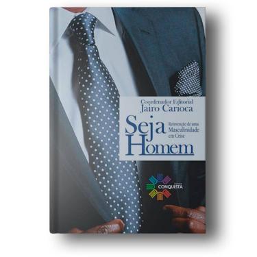 Imagem de Livro Seja Homem: Reinvenção De Uma Masculinidade Em Crise