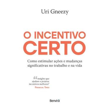 Imagem de Livro - O incentivo certo: Como estimular ações e mudanças significati