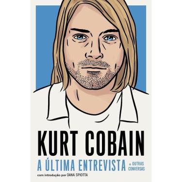 Imagem de Kurt Cobain - A Última Entrevista e Outras Conversas - Edição Limitada de Colecionador