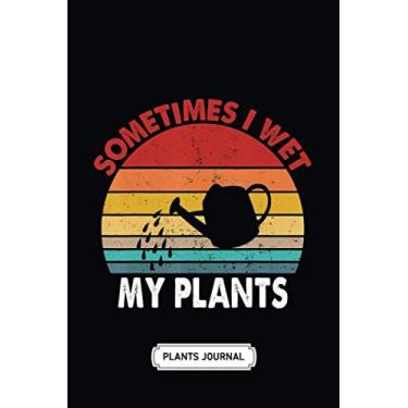 Imagem de House Plant Journal | Soft Cover | 100 Pages | 6 x 9 Inches: Sometimes I Wet My Plants: Develop Your Green Thumb and Care for Your House-Plant Family