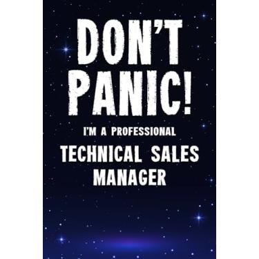 Imagem de Don't Panic! I'm A Professional Technical Sales Manager: Customized 100 Page Lined Notebook Journal Gift For A Busy Technical Sales Manager: Far Better Than A Throw Away Greeting Card.