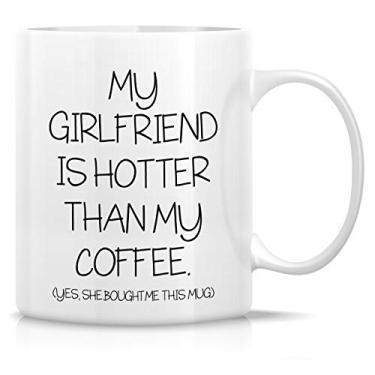 Imagem de Caneca engraçada Retreez – My Girlfriend is Hotter Than My Coffee She Buought Me This Mug 325 ml Canecas de café de cerâmica – Funny, Sarcástica, motivacional, presentes de aniversário inspiradores para esposa, namorada, amigos