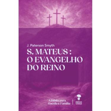 Imagem de S. Mateus: O evangelho do reino (J. Peterson Smyth) - Editora ideias v