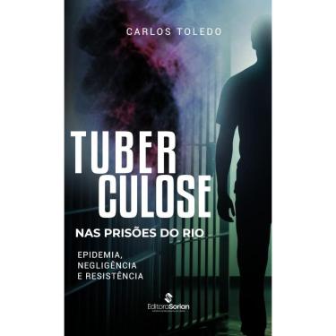 Imagem de Tuberculose nas prisões do Rio: Epidemia, negligência e resistência