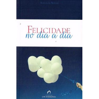 Imagem de Felicidade no Dia a Dia - Livro de Autoajuda - FUNDACAO LAR HARMONIA