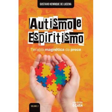 Imagem de Autismo e Espiritismo - Vol. 2 - Compreendendo o Autismo na Perspectiv