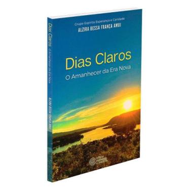 Imagem de Dias Claros - O Amanhecer da Era Nova - Livro de Autoajuda - ESPERANCA