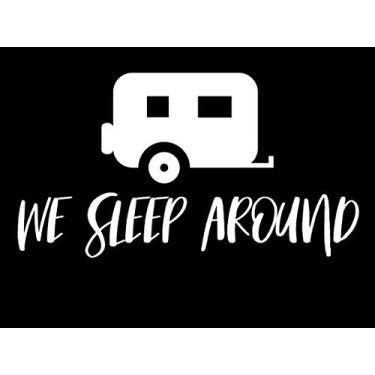 Imagem de We Sleep Around Camper Funny NOK Decal Vinyl Sticker |Carros Caminhões Vans Paredes Laptop|Branco|7,5 x 4,5 polegadas|NOK 320
