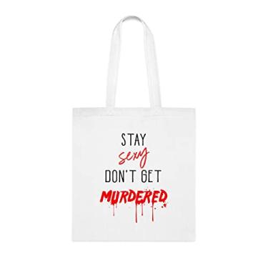 Imagem de Sacola Stay Sexy Don't Get Murdered, presente divertido, bolsa de ombro, bolsas reutilizáveis, cesta de Natal de aniversário, ideia de presente, Branco