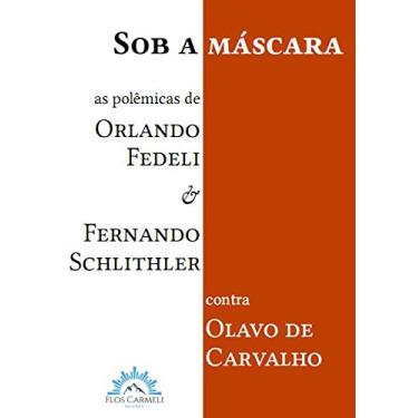 Imagem de Sob a Máscara: as Polêmicas de Orlando Fedeli e Fernando Schlithler Contra Olavo de Carvalho