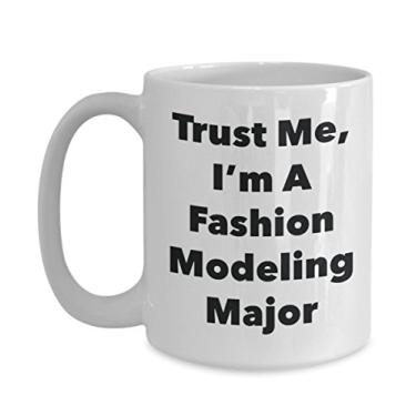 Imagem de Trust Me, I'm A Fashion Modeling Major Caneca - Caneca de café divertida - Lindas ideias de presentes de formatura para amigos e colegas de classe (425 g)
