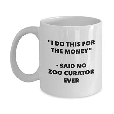 Imagem de Caneca "I Do This for the Money" - Said No Zoo Curator Ever - Caneca de café de cacau engraçado - Ideia de presente de aniversário de Natal