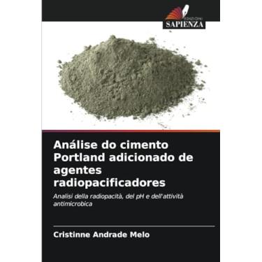 Imagem de Análise do cimento Portland adicionado de agentes radiopacificadores: Analisi della radiopacità, del pH e dell'attività antimicrobica