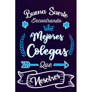 Imagem de Buena suerte encontrando mejores colegas que nosotros: Idea de regalo original para la partida los compañeros de trabajo - Cuaderno forrado divertido ... de oficina, mejor amigo amiga, jefe jefa