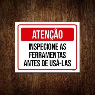 Imagem de Placa Atenção Inspecione As Ferramentas Antes De Usar 36X46 - Sinalizo