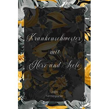 Imagem de Terminplaner 2020 - Krankenschwester mit Herz und Seele: Blumen Cover Design Kalender Jan. bis Dez. 2020 für Pflegeberufe Buchkalender 1 Woche 2 ... Geburtstagsliste, Kontakte und Budget Planer