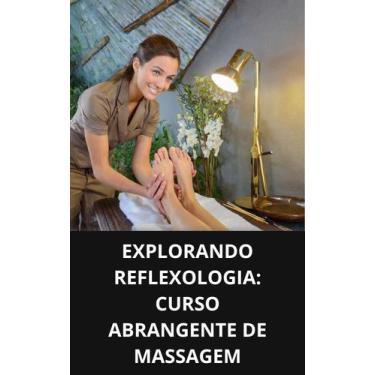 Imagem de Livro Explorando Reflexologia Curso Abrangente de Massagem - DUKE EDIT