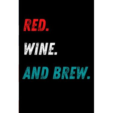 Imagem de Red White and Brew: Patriotic American Notebook - Perfect for July 4th plans, USA Patriots, US Citizens, Lovers of the US of A, Gift for Wine Lovers, ... Drinkers, Party People; 6x9 200 Lined Journal