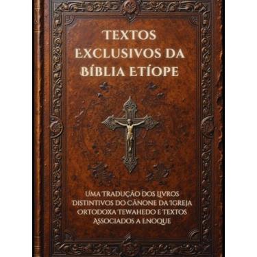 Imagem de Textos Exclusivos da Bíblia Etíope: Uma Tradução dos Livros Distintivos do Cânone da Igreja Ortodoxa Tewahedo e Textos Associados a Enoque