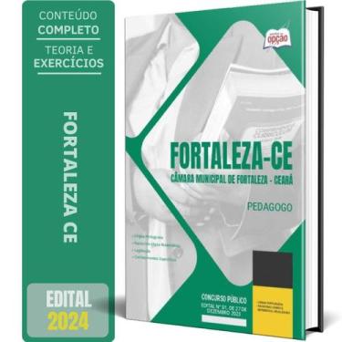 Imagem de Apostila Câmara De Fortaleza Ce 2024 - Pedagogo - Apostilas Opção