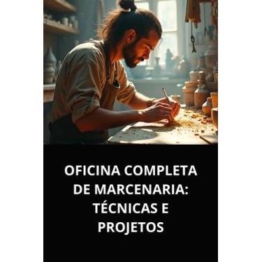 Imagem de Livro oficina completa de marcenaria técnicas e projetos - DUKE EDITOR